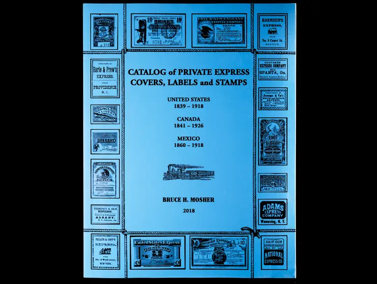 Catalog of Private Express Labels and Stamps, Bruce H. Mosher, 2018 Second Edition