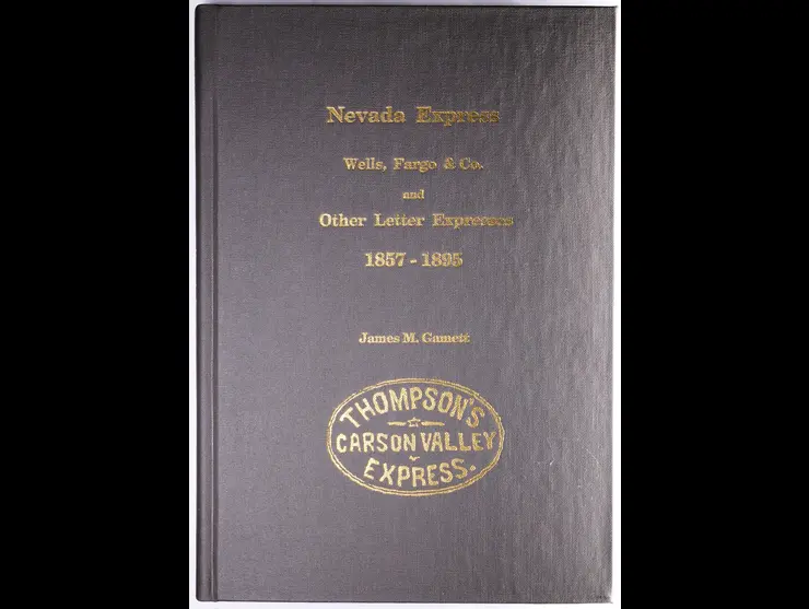 Nevada Express, Wells, Fargo & Co. and Other Letter Expresses 1857-1895, James M. Gamet, 2002