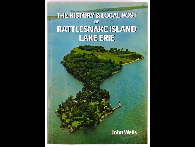 The History & Local Post of Rattlesnake Island, Lake Erie, John Wells, 2003